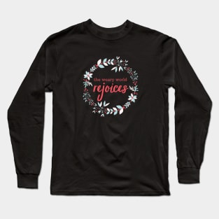 The weary world rejoices Long Sleeve T-Shirt